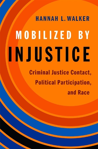 Паперова книга «Mobilized by Injustice: Criminal Justice Contact, Political Participation, and Race», автор Ханна Л. Вокер - фото №1
