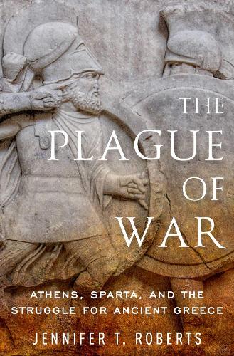 Бумажная книга «The Plague of War: Athens, Sparta, and the Struggle for Ancient Greece», автор Дженнифер Т. Робертс - фото №1