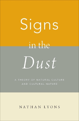 Бумажная книга «Signs in the Dust: A Theory of Natural Culture and Cultural Nature», автор Натан Лайонс - фото №1