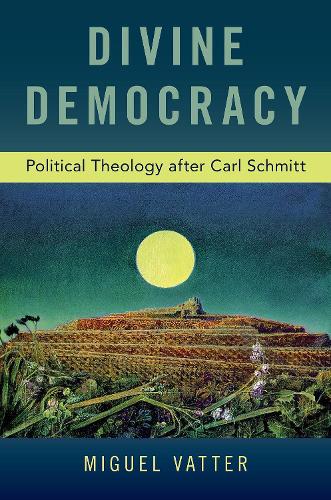 Бумажная книга «Divine Democracy: Political Theology after Carl Schmitt», автор Мигель Ваттер - фото №1