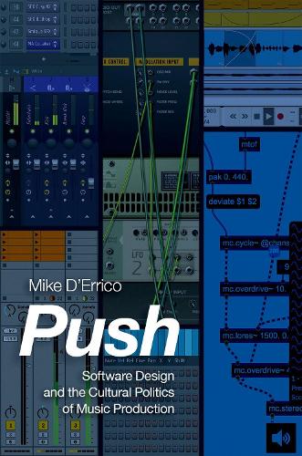 Паперова книга «Push: Software Design and the Cultural Politics of Music Production», автор Майк Д'Ерріко - фото №1