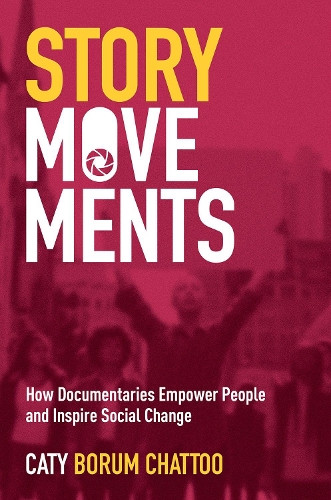 Бумажная книга «Story Movements: How Documentaries Empower People and Inspire Social Change», автор Кэти Борум Чатту - фото №1