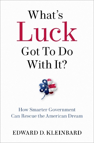 Бумажная книга «What's Luck Got to Do with It?: How Smarter Government Can Rescue the American Dream», автор Эдвард Д. Клейнбард - фото №1