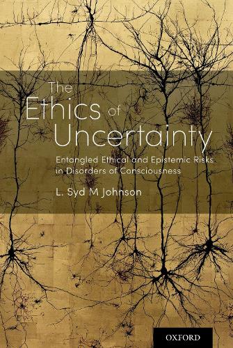 Паперова книга «The Ethics of Uncertainty: Entangled Ethical and Epistemic Risks in Disorders of Consciousness», автор Л. Сід М. Джонсон - фото №1