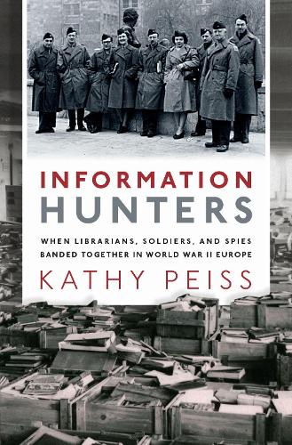 Бумажная книга «Information Hunters: When Librarians, Soldiers, and Spies Banded Together in World War II Europe», автор Кэти Пейсс - фото №1