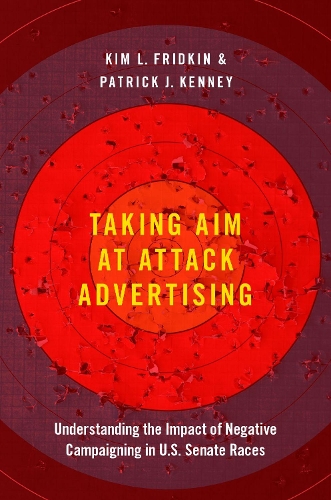 Паперова книга «Taking Aim at Attack Advertising: Understanding the Impact of Negative Campaigning in U.S. Senate Races», авторів Кім Фрідкін, Патрік Кенні - фото №1