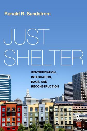 Паперова книга «Just Shelter: Gentrification, Integration, Race, and Reconstruction», автор Рональд Р. Сундстром - фото №1