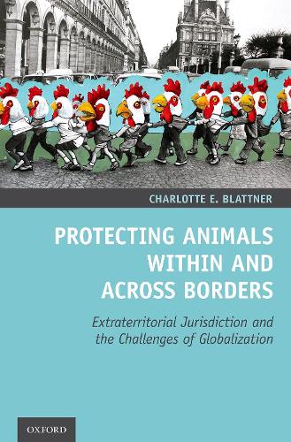 Бумажная книга «Protecting Animals Within and Across Borders: Extraterritorial Jurisdiction and the Challenges of Globalization», автор Шарлотта Э. Блаттнер - фото №1