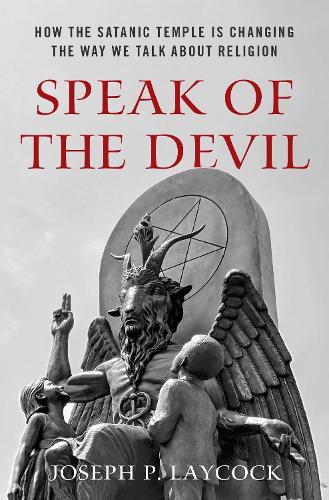 Бумажная книга «Speak of the Devil: How The Satanic Temple is Changing the Way We Talk about Religion», автор Джозеф П. Лейкок - фото №1