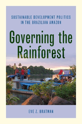 Бумажная книга «Governing the Rainforest: Sustainable Development Politics in the Brazilian Amazon», автор Ева З. Братман - фото №1