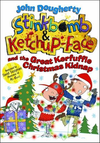 Бумажная книга «Stinkbomb and Ketchup-Face and the Great Kerfuffle Christmas Kidnap», автор Джон Догерти - фото №1