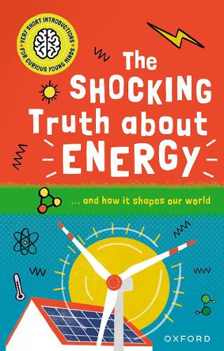 [object Object] «Very Short Introductions for Curious Young Minds: The Shocking Truth about Energy: and How it Shapes our World», автор Майк Голдсмит - фото №1