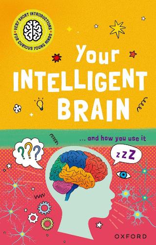 [object Object] «Very Short Introductions to Curious Young Minds: Your Intelligent Brain: and How You Use It», автор Майк Трэнтер - фото №1