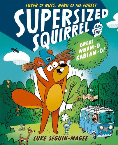 [object Object] «Supersized Squirrel and the Great Wham-o-Kablam-o!», автор Люк Сегін-Магі - фото №1