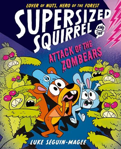 Паперова книга «Supersized Squirrel: Attack of the Zombears», автор Люк Сегін-Магі - фото №1