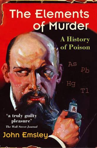 Паперова книга «The Elements of Murder: A History of Poison», автор Джон Емсли - фото №1