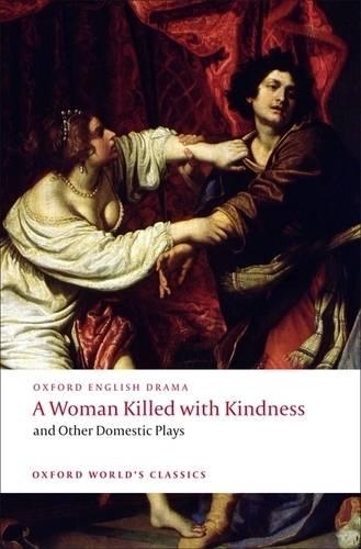 Паперова книга «A Woman Killed with Kindness and Other Domestic Plays», авторів Джон Форд, Томас Деккер, Томас Хейвуд, Вільям Роулі - фото №1