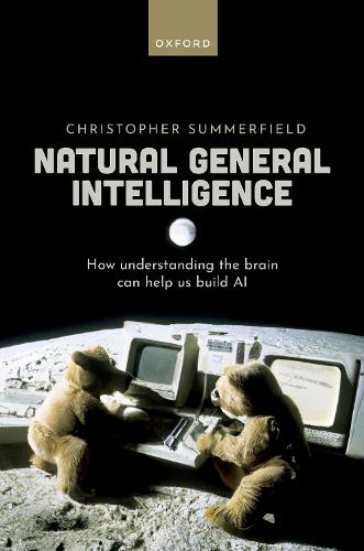 Бумажная книга «Natural General Intelligence: How understanding the brain can help us build AI», автор Кристофер Саммерфилд - фото №1