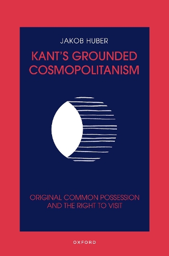 Бумажная книга «Kant's Grounded Cosmopolitanism: Original Common Possession and the Right to Visit», автор Якоб Хубер - фото №1