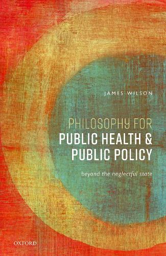 Паперова книга «Philosophy for Public Health and Public Policy: Beyond the Neglectful State», автор Джеймс Вілсон - фото №1