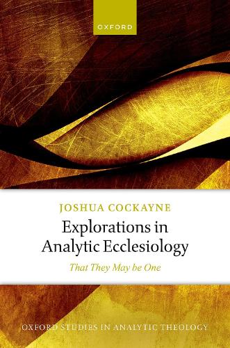 Паперова книга «Explorations in Analytic Ecclesiology: That They May be One», автор Джошуа Кокейн - фото №1