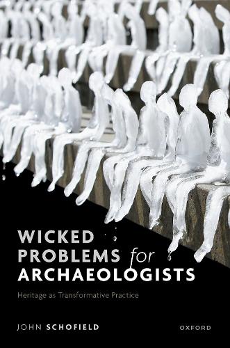 Бумажная книга «Wicked Problems for Archaeologists: Heritage as Transformative Practice», автор Джон Шофилд - фото №1