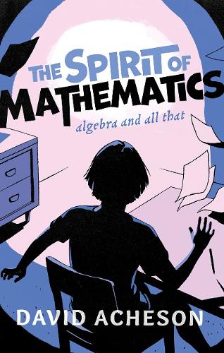 Бумажная книга «The Spirit of Mathematics: Algebra and all that», автор Дэвид Ачесон - фото №1