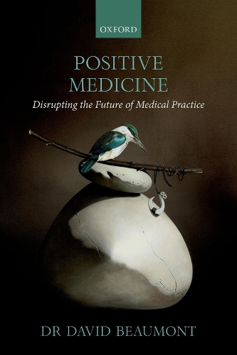 Паперова книга «Positive Medicine: Disrupting the Future of Medical Practice», автор Девід Бомонт - фото №1
