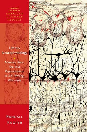Бумажная книга «Literary Neurophysiology: Memory, Race, Sex, and Representation in U.S. Writing, 1860-1914», автор Рэндалл Кнопер - фото №1