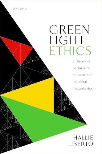 Бумажная книга «Green Light Ethics: A Theory of Permissive Consent and its Moral Metaphysics», автор Хэлли Либерто - фото №1