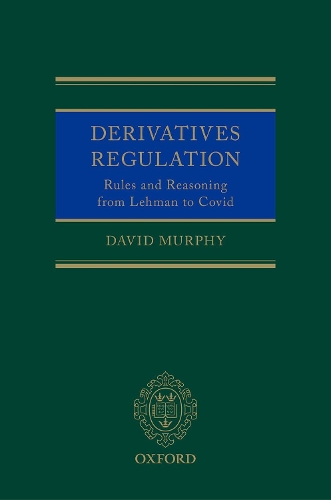 Бумажная книга «Derivatives Regulation: Rules and Reasoning from Lehman to Covid», автор Дэвид Мерфи - фото №1