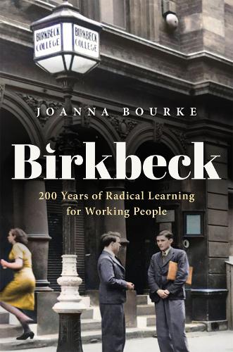 Бумажная книга «Birkbeck: 200 Years of Radical Learning for Working People», автор Джоанна Бурке - фото №1