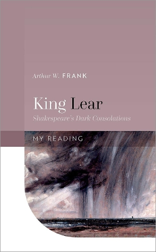 Паперова книга «King Lear: Shakespeare's Dark Consolations», автор Артур В. Франк - фото №1