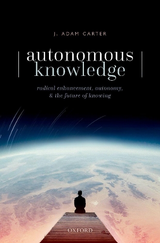 Паперова книга «Autonomous Knowledge: Radical Enhancement, Autonomy, and the Future of Knowing», автор Дж. Адам Картер - фото №1