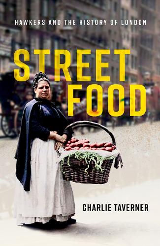 Паперова книга «Street Food: Hawkers and the History of London», автор Чарлі Тавернер - фото №1