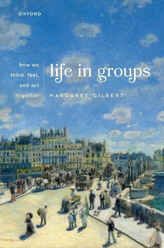 Бумажная книга «Life in Groups: How We Think, Feel, and Act Together», автор Маргарет Гилберт - фото №1