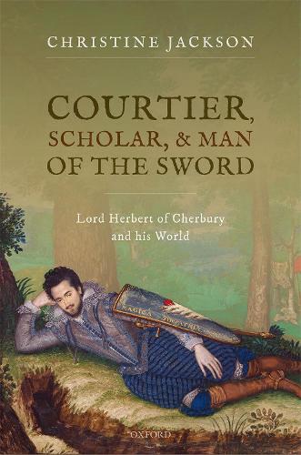 Бумажная книга «Courtier, Scholar, and Man of the Sword: Lord Herbert of Cherbury and his World», автор Кристин Джексон - фото №1