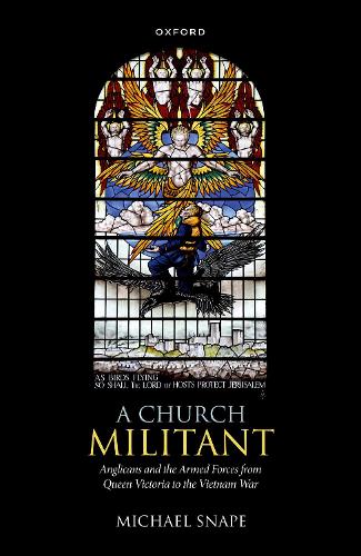 Бумажная книга «A Church Militant: Anglicans and the Armed Forces from Queen Victoria to the Vietnam War», автор Майкл Снейп - фото №1