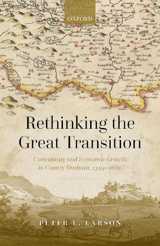 Паперова книга «Rethinking the Great Transition: Community and Economic Growth in County Durham, 1349-1660», автор Пітер Л. Ларсон - фото №1