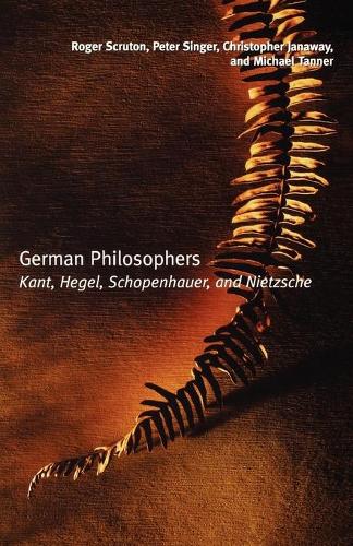 Бумажная книга «German Philosophers: Kant, Hegel, Schopenhauer, Nietzsche», авторов Кристофер Джанауэй, Майкл Таннер, Питер Сингер, Роджер Скрутон - фото №1