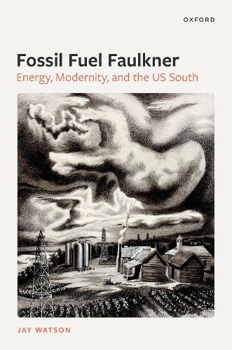Бумажная книга «Fossil-Fuel Faulkner: Energy, Modernity, and the US South», автор Джей Уотсон - фото №1