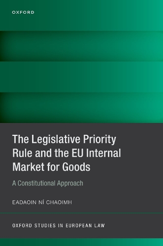 Бумажная книга «The Legislative Priority Rule and the EU Internal Market for Goods: A Constitutional Approach», автор Эадаоин Ни Чаоим - фото №1