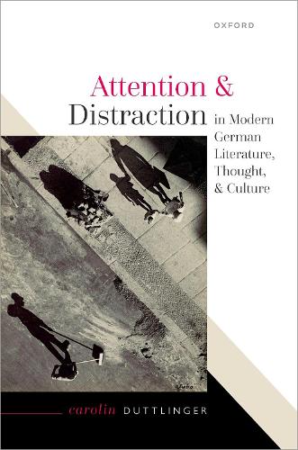 Паперова книга «Attention and Distraction in Modern German Literature, Thought, and Culture», автор Керолін Даттлінґер - фото №1