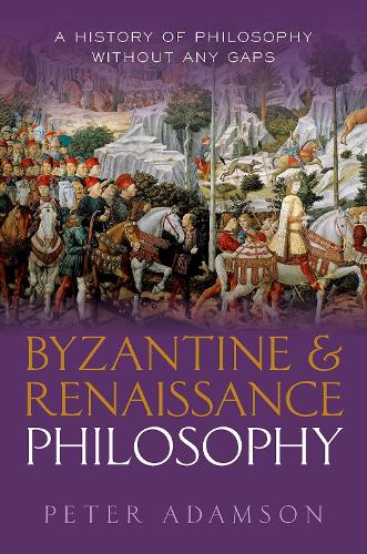 Бумажная книга «Byzantine and Renaissance Philosophy: A History of Philosophy Without Any Gaps, Volume 6», автор Питер Адамсон - фото №1