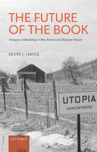 Бумажная книга «The Future of the Book: Images of Reading in the American Utopian Novel», автор Кевин Дж. Хейс - фото №1