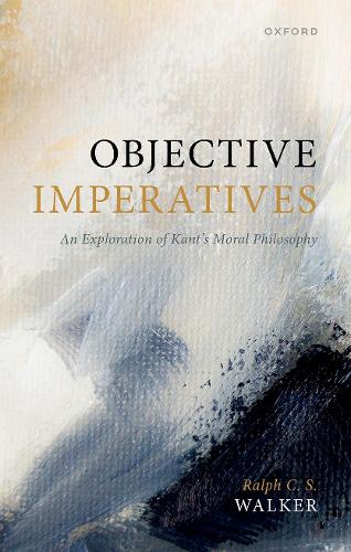 Паперова книга «Objective Imperatives: An Exploration of Kant's Moral Philosophy», автор Ральф К. С. Вокер - фото №1