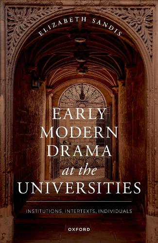 Бумажная книга «Early Modern Drama at the Universities: Institutions, Intertexts, Individuals», автор Элизабет Сэндис - фото №1
