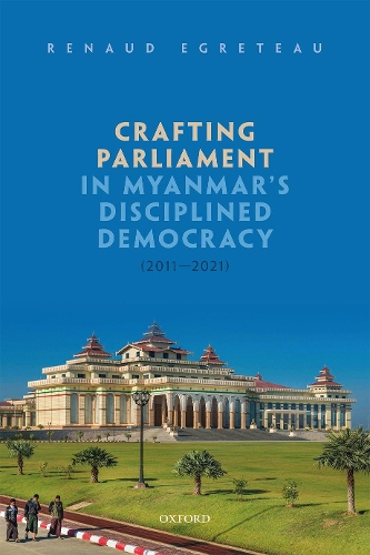 Бумажная книга «Crafting Parliament in Myanmar's Disciplined Democracy (2011-2021)», автор Рено Эгрето - фото №1