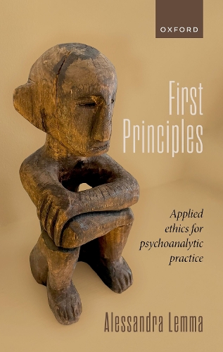 Паперова книга «First Principles: Applied Ethics for Psychoanalytic Practice», автор Алессандра Лемма - фото №1