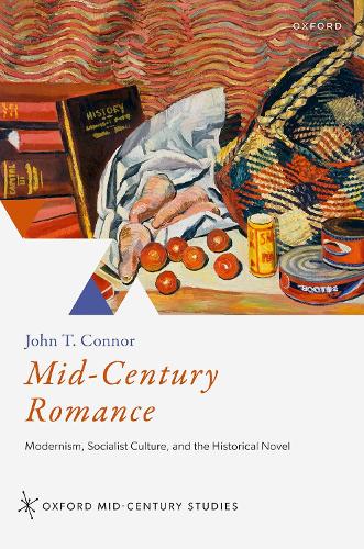 Бумажная книга «Mid-Century Romance: Modernism, Socialist Culture, and the Historical Novel», автор Джон Т. Коннор - фото №1